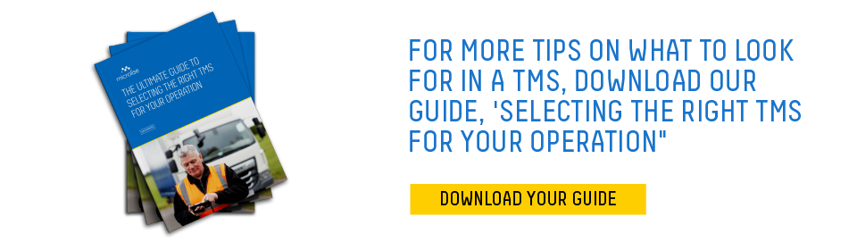 for more information on what to look for in a tms, download our guide 'selecting the right tms for your operation'